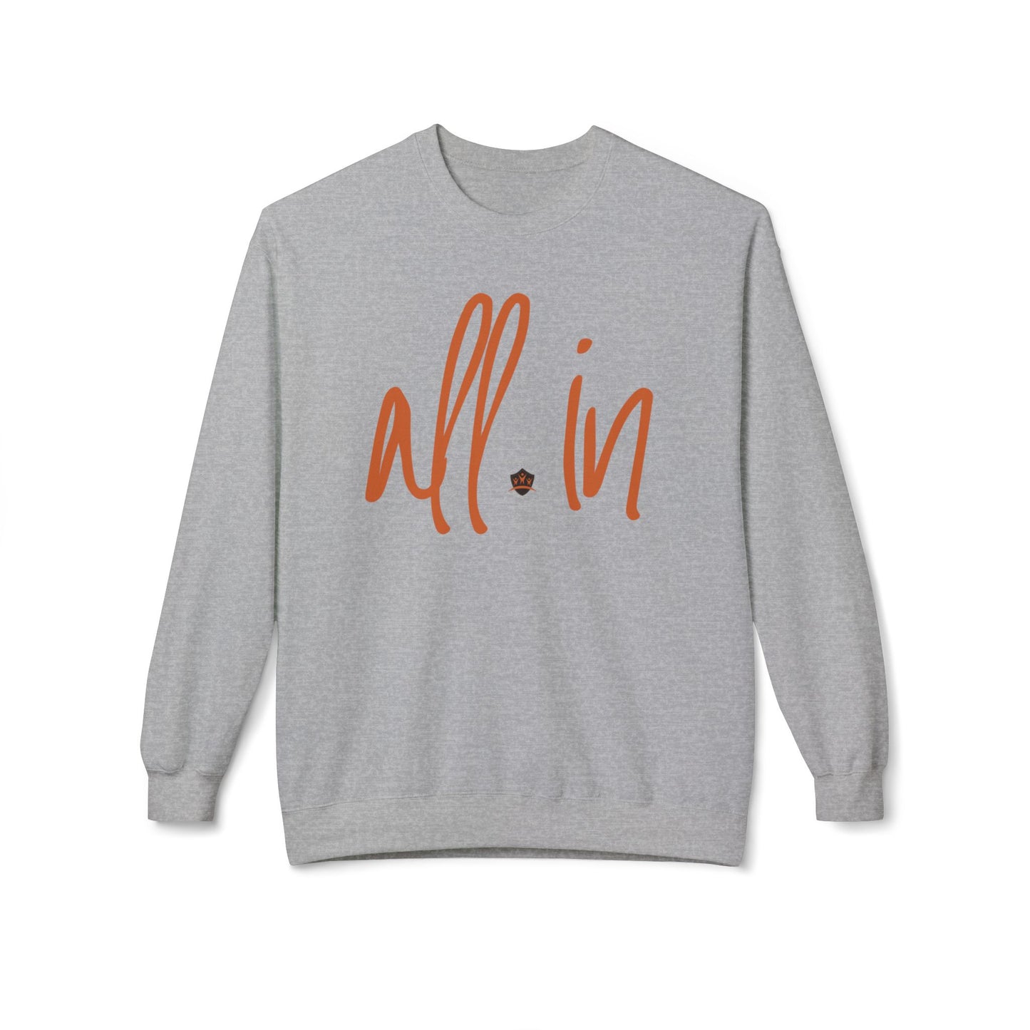 All In - Unisex Fleece Crewneck Sweatshirt - Cozy, Casual Comfort for All Occasions, Perfect for Gifting, Everyday Wear, Home Lounging
