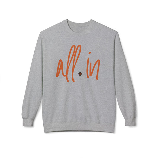 All In - Unisex Fleece Crewneck Sweatshirt - Cozy, Casual Comfort for All Occasions, Perfect for Gifting, Everyday Wear, Home Lounging