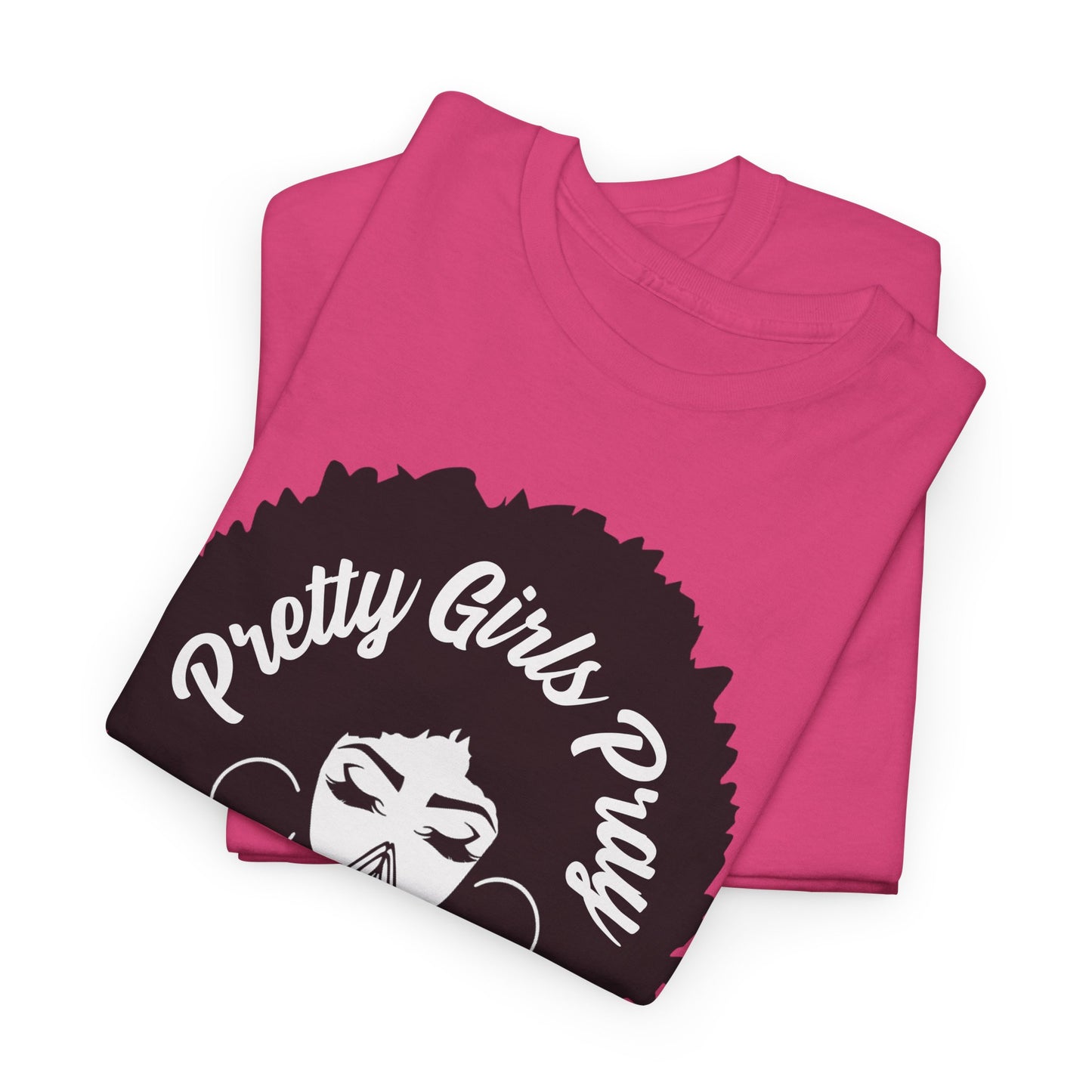 Pretty Girls Pray - Durable cotton Tee