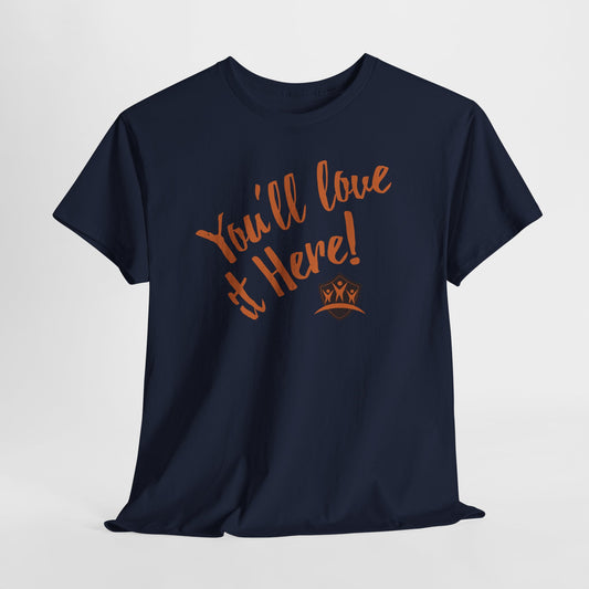 You'll love it here - Durable Cotton Tee