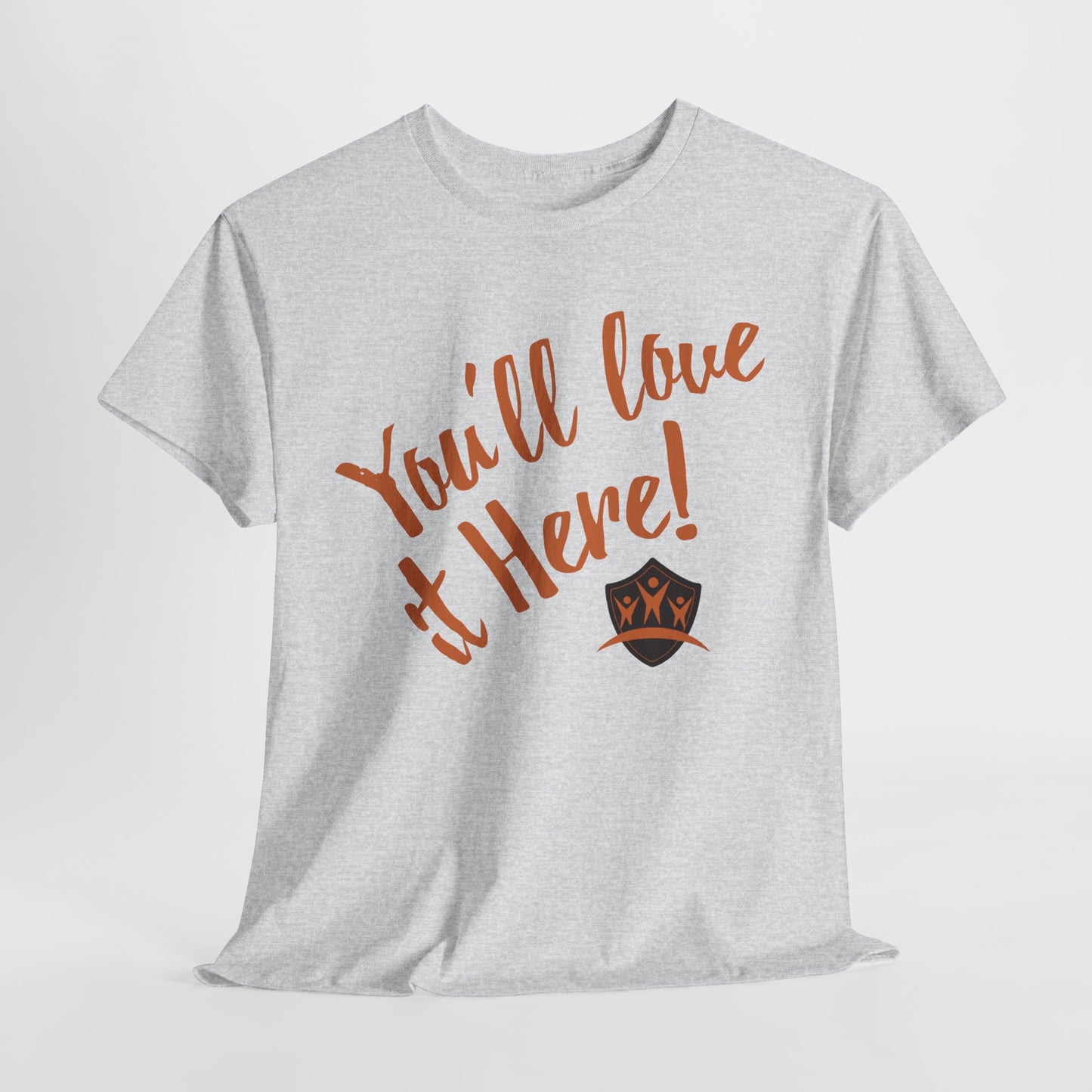 You'll love it here - Durable Cotton Tee