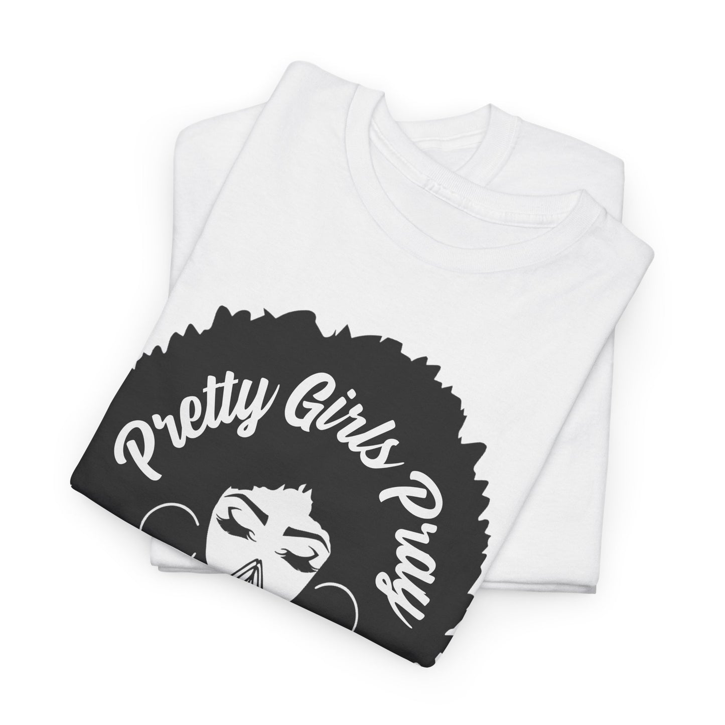 Pretty Girls Pray - Durable cotton Tee