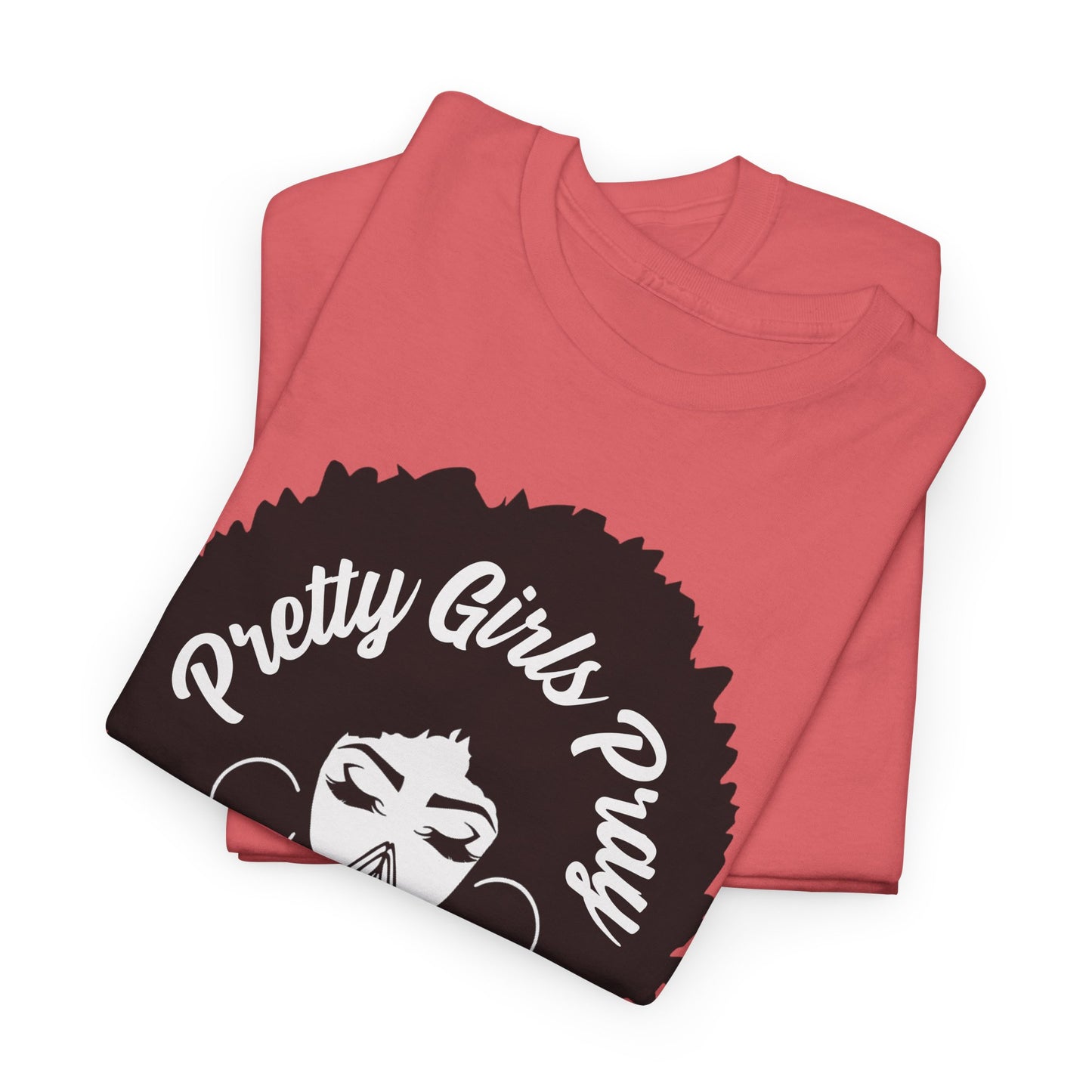 Pretty Girls Pray - Durable cotton Tee
