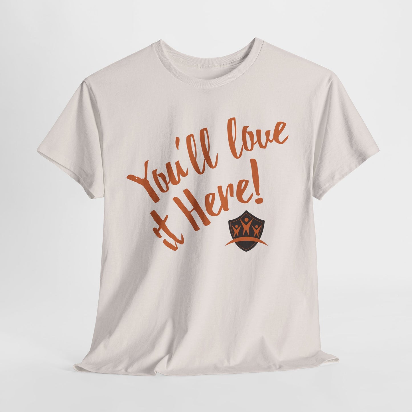You'll love it here - Durable Cotton Tee