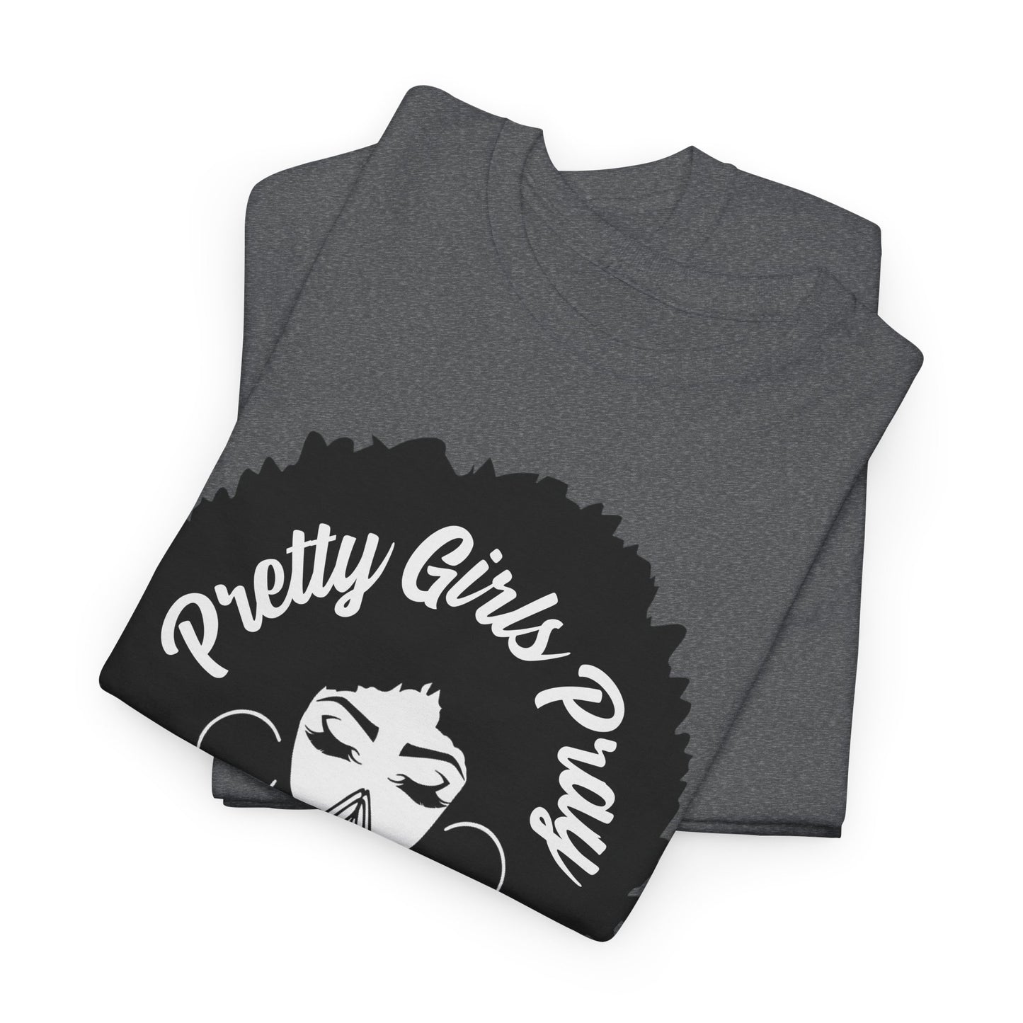 Pretty Girls Pray - Durable cotton Tee