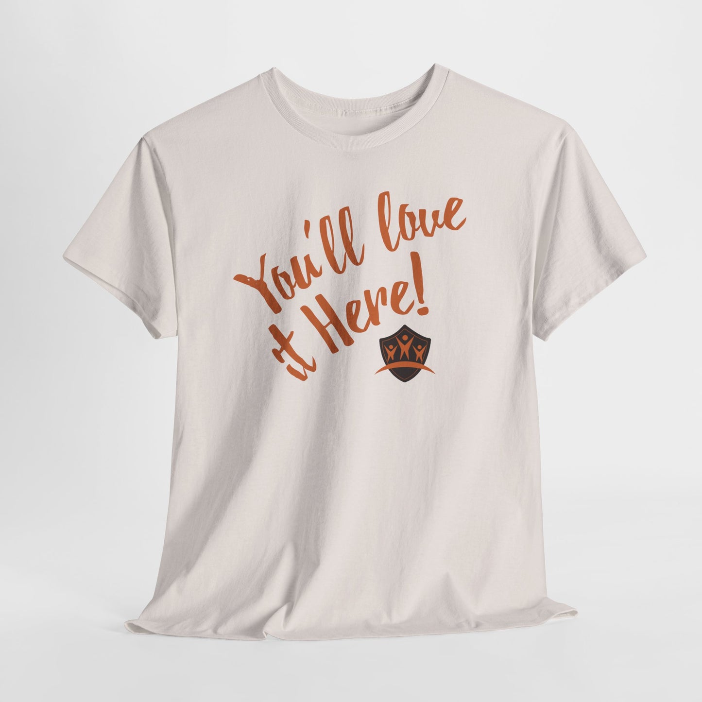 You'll love it here - Durable Cotton Tee