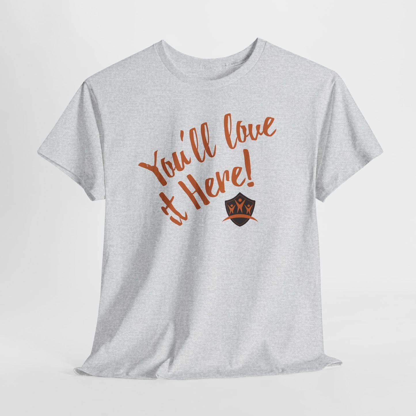 You'll love it here - Durable Cotton Tee