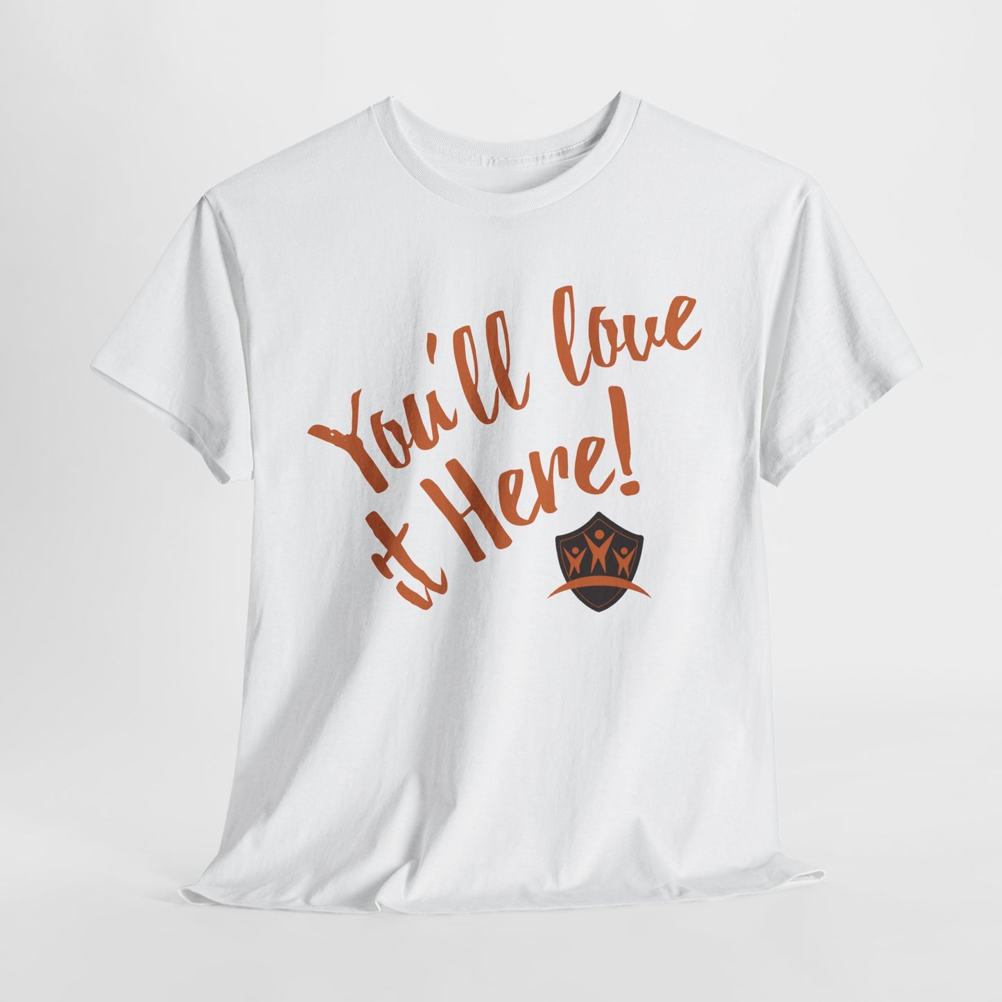 You'll love it here - Durable Cotton Tee