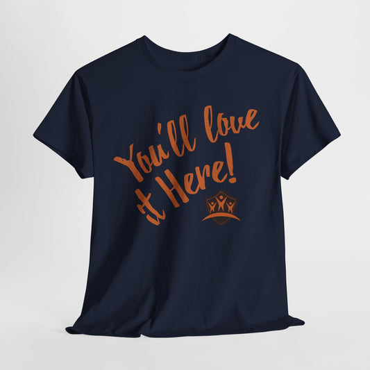 You'll love it here - Durable Cotton Tee